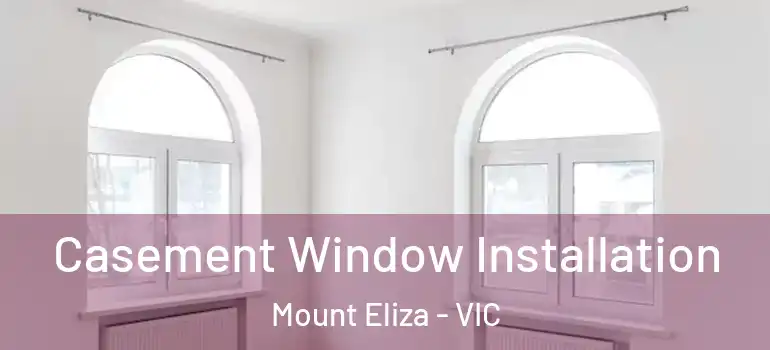 Casement Window Installation Mount Eliza - VIC