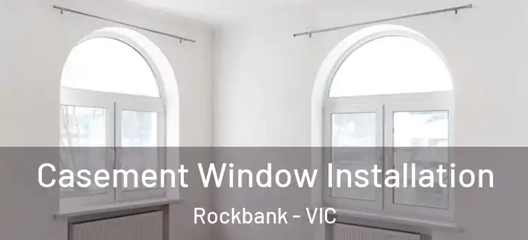 Casement Window Installation Rockbank - VIC