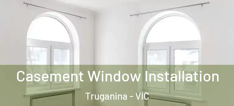 Casement Window Installation Truganina - VIC