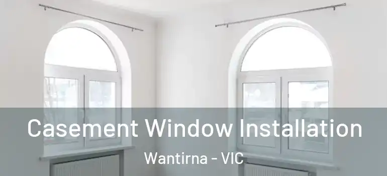 Casement Window Installation Wantirna - VIC