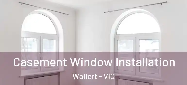 Casement Window Installation Wollert - VIC