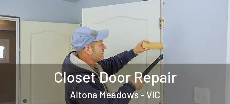 Closet Door Repair Altona Meadows - VIC