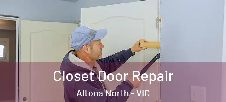 Closet Door Repair Altona North - VIC