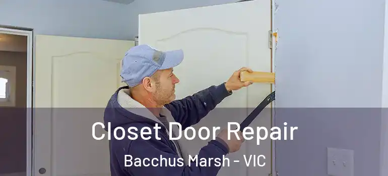 Closet Door Repair Bacchus Marsh - VIC