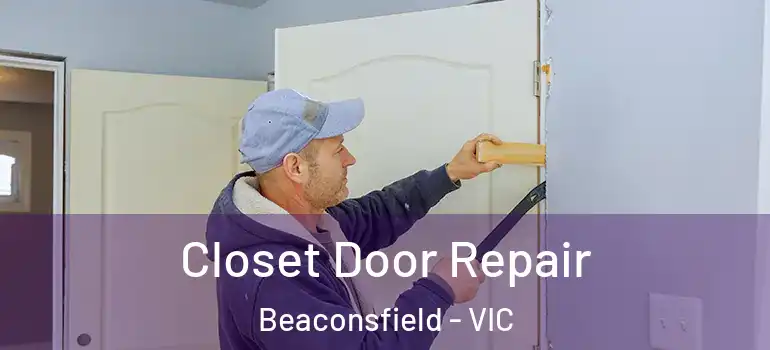  Closet Door Repair Beaconsfield - VIC