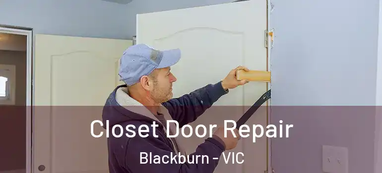 Closet Door Repair Blackburn - VIC