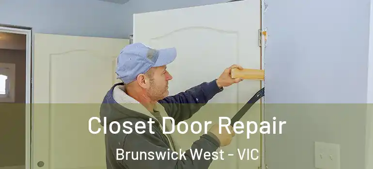 Closet Door Repair Brunswick West - VIC