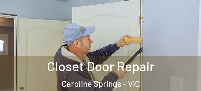 Closet Door Repair Caroline Springs - VIC