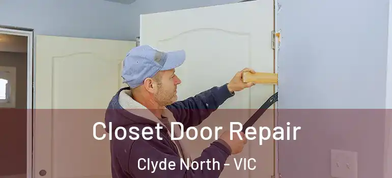 Closet Door Repair Clyde North - VIC