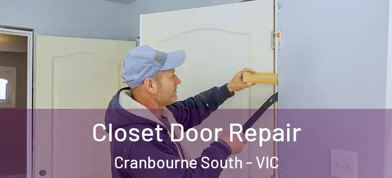  Closet Door Repair Cranbourne South - VIC