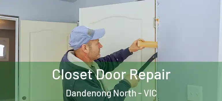 Closet Door Repair Dandenong North - VIC