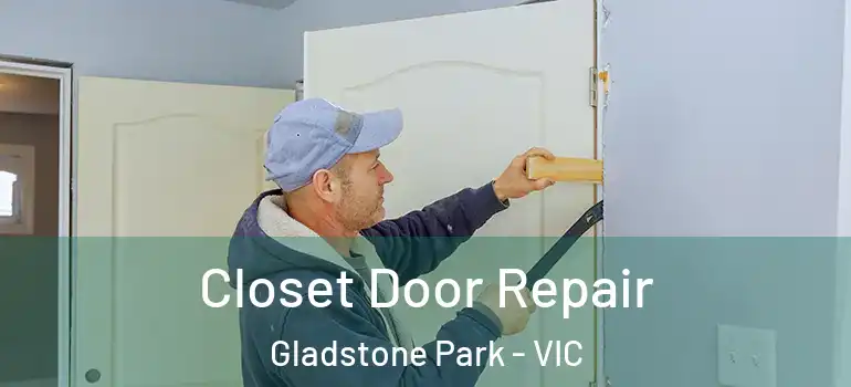 Closet Door Repair Gladstone Park - VIC