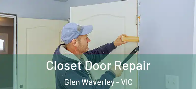 Closet Door Repair Glen Waverley - VIC