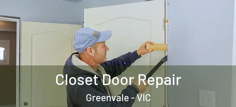 Closet Door Repair Greenvale - VIC