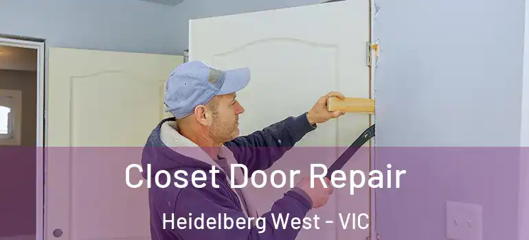 Closet Door Repair Heidelberg West - VIC