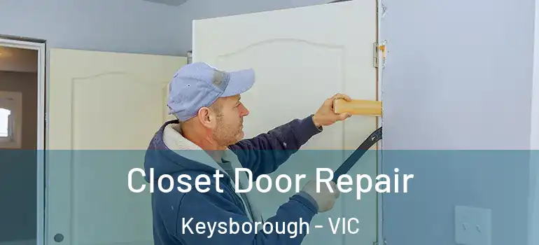  Closet Door Repair Keysborough - VIC