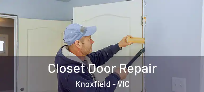 Closet Door Repair Knoxfield - VIC