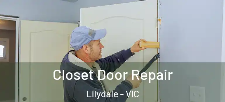 Closet Door Repair Lilydale - VIC
