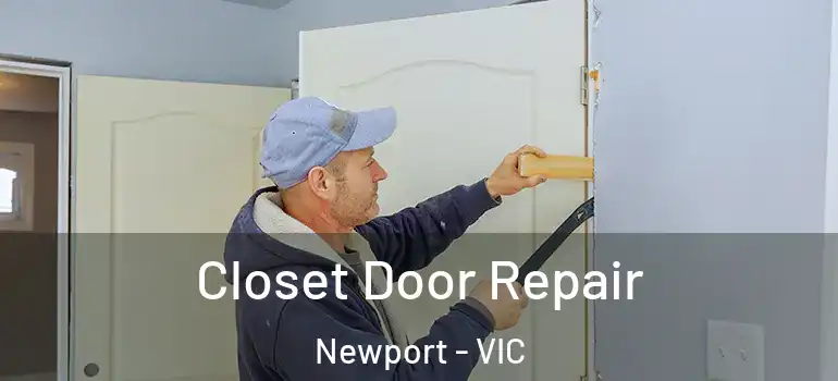 Closet Door Repair Newport - VIC