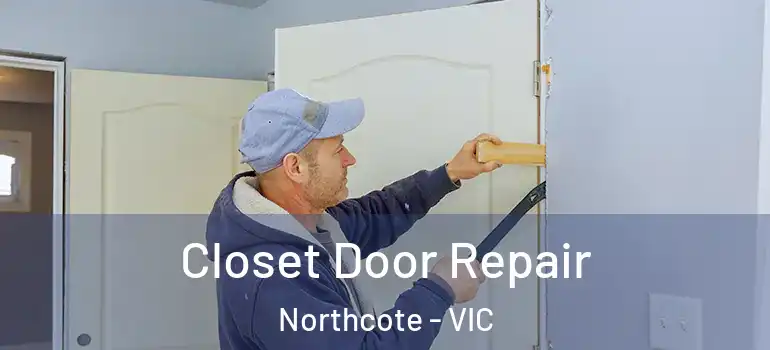 Closet Door Repair Northcote - VIC