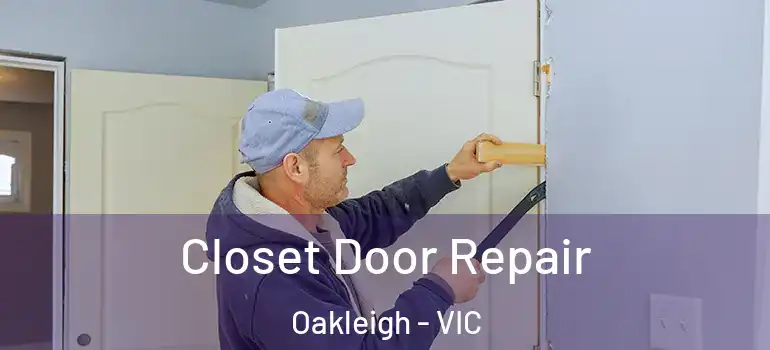  Closet Door Repair Oakleigh - VIC