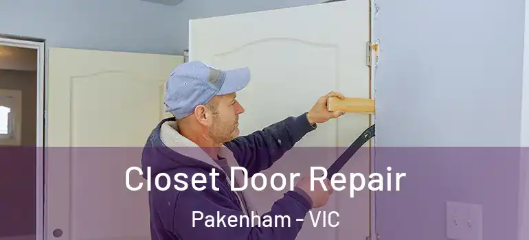  Closet Door Repair Pakenham - VIC