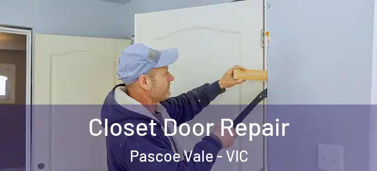 Closet Door Repair Pascoe Vale - VIC