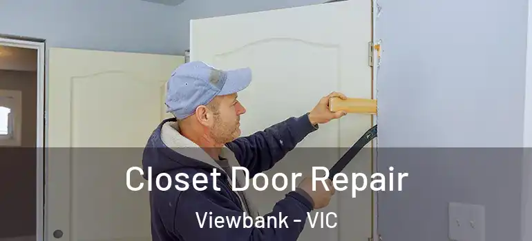 Closet Door Repair Viewbank - VIC