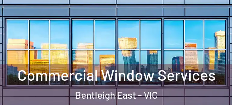  Commercial Window Services Bentleigh East - VIC