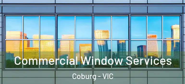Commercial Window Services Coburg - VIC