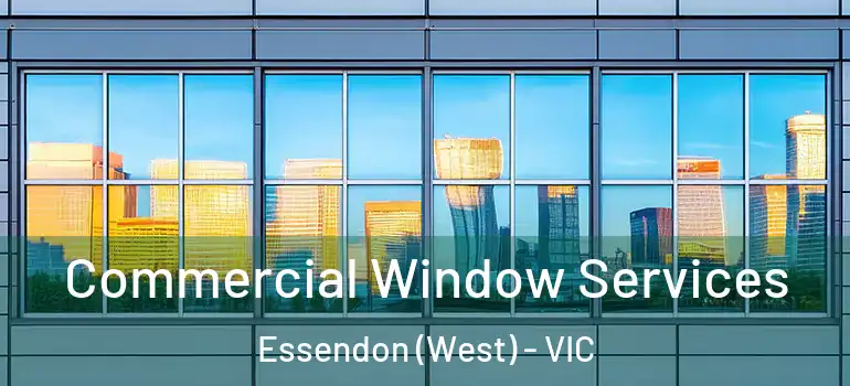  Commercial Window Services Essendon (West) - VIC