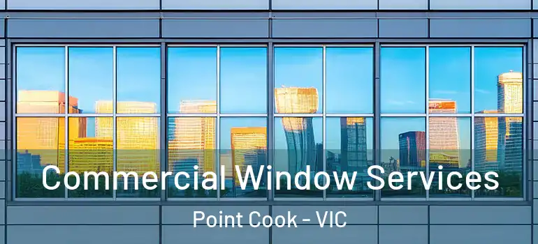 Commercial Window Services Point Cook - VIC