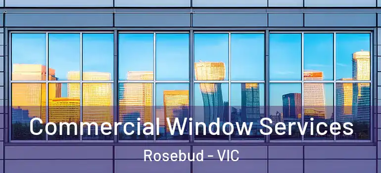 Commercial Window Services Rosebud - VIC