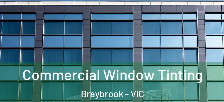 Commercial Window Tinting Braybrook - VIC