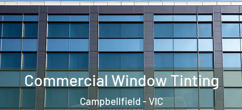 Commercial Window Tinting Campbellfield - VIC