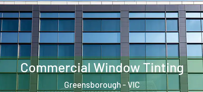 Commercial Window Tinting Greensborough - VIC