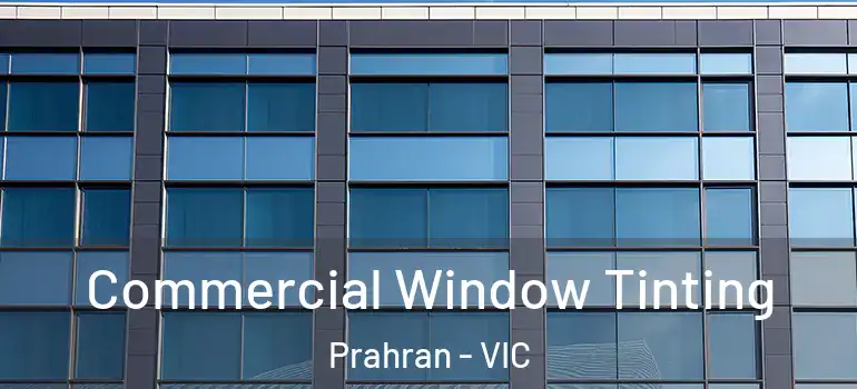 Commercial Window Tinting Prahran - VIC