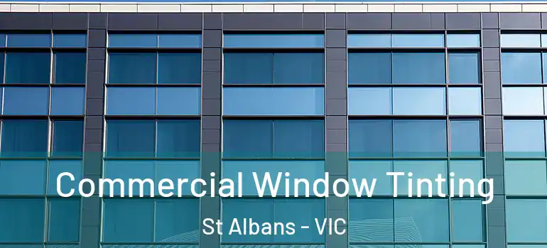 Commercial Window Tinting St Albans - VIC
