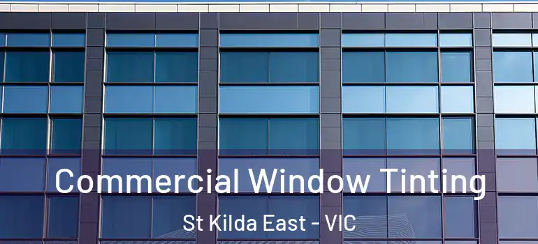 Commercial Window Tinting St Kilda East - VIC
