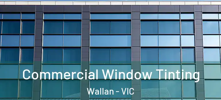 Commercial Window Tinting Wallan - VIC