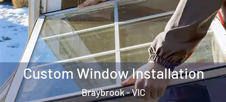  Custom Window Installation Braybrook - VIC