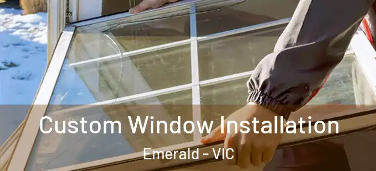 Custom Window Installation Emerald - VIC