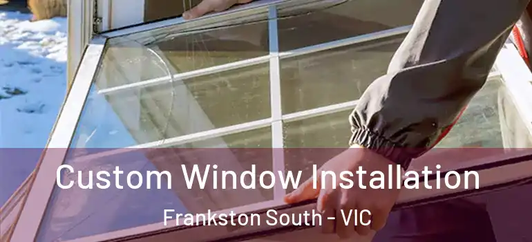 Custom Window Installation Frankston South - VIC