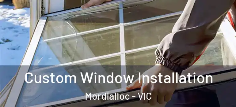  Custom Window Installation Mordialloc - VIC