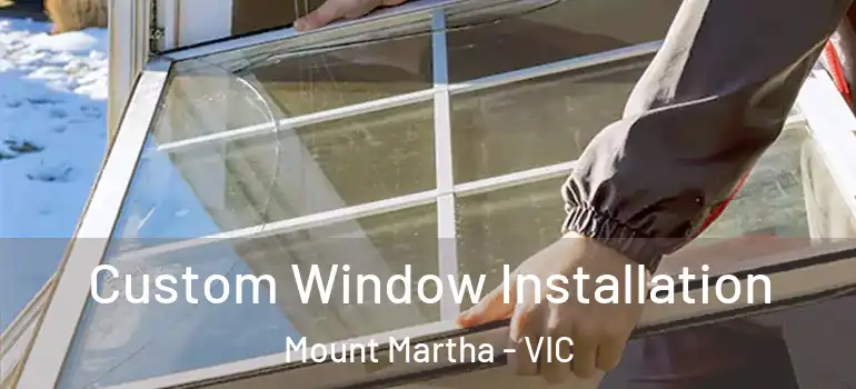 Custom Window Installation Mount Martha - VIC