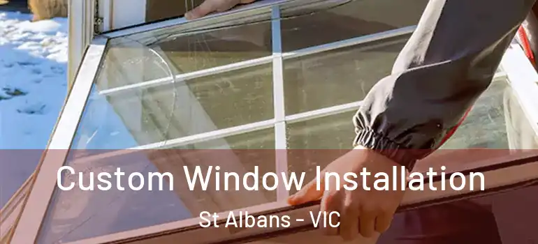  Custom Window Installation St Albans - VIC