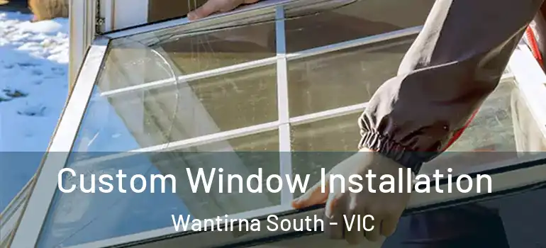 Custom Window Installation Wantirna South - VIC