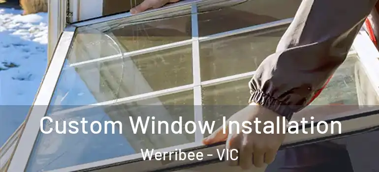  Custom Window Installation Werribee - VIC