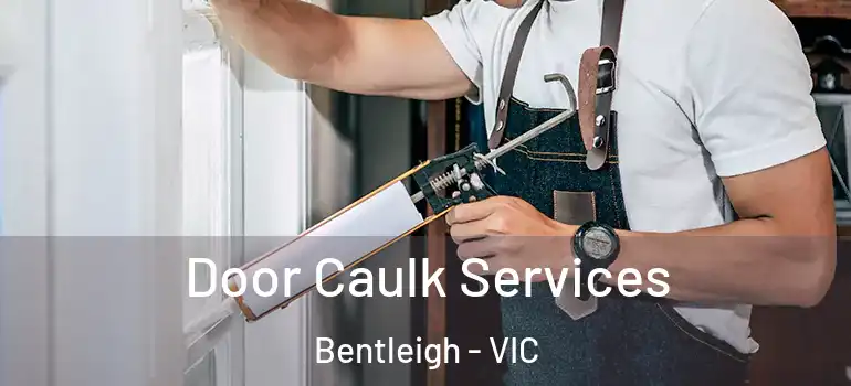 Door Caulk Services Bentleigh - VIC
