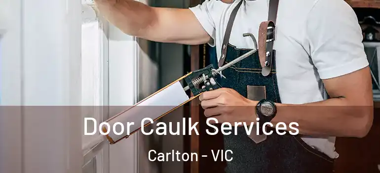 Door Caulk Services Carlton - VIC